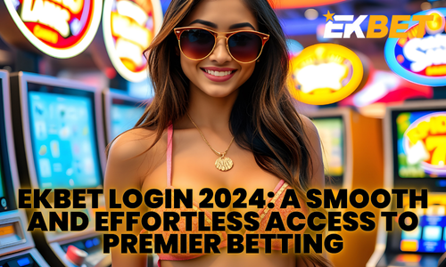 Ekbet Login 2024_ A Smooth and Effortless Access to Premier Betting